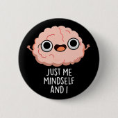 Nur ich mich und ich lustige Gehirn Puff Dark BG Button (Vorderseite)