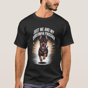 Nur ich und mein Dobermann Pinscher Wachschutz tun T-Shirt