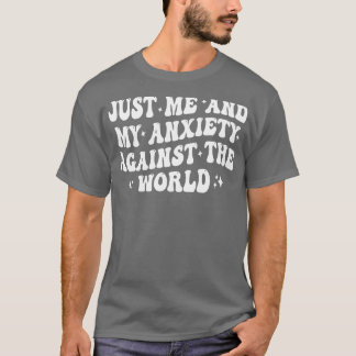 nur ich und meine Angst gegen den Rest der Welt 1 T-Shirt