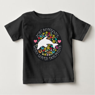 Nur jemand, der Delfine liebt Baby T-shirt