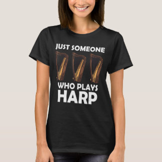 Nur jemand, der Harfe 3 spielt T-Shirt