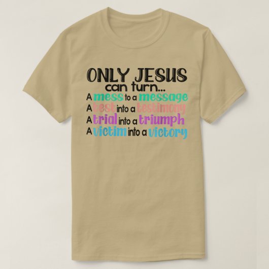 Nur Jesus kann ein Durcheinander in einen Nachrich T-Shirt (Design vorne)