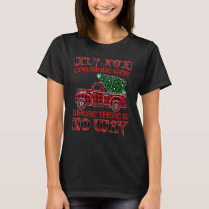 Nur Jesus kann einen Weg schaffen, wo keiner ist T-Shirt