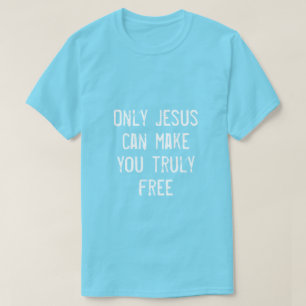 Nur Jesus kann Ihnen eine freie Christliche Botsch T-Shirt