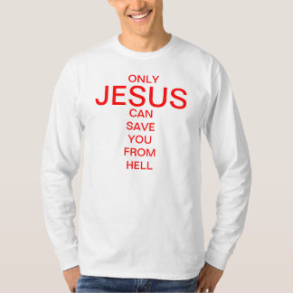 Nur Jesus kann Sie von der Hölle retten T-Shirt