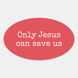Nur Jesus kann uns Christliche Evangeliumsbotschaf Ovaler Aufkleber