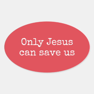 Nur Jesus kann uns Christliche Evangeliumsbotschaf Ovaler Aufkleber