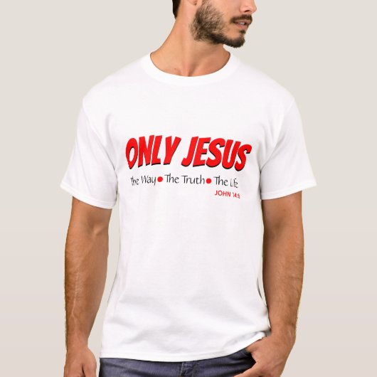 NUR JESUS Way Truth Life John 14:6 Christlich T-Shirt (Vorderseite)