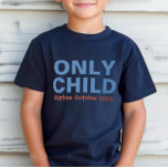Nur Kind erloschen Funny Blue Big Brother T-Shirt<br><div class="desc">Passen Sie diesen lustigen "Only Child - Expires" Baby Ankündigung T - Shirt mit Ihrem neuen Baby's due date Monat an. Blau- und Orangetönen - viele Shirt-Stilelemente,  Größen und Farbvarianten stehen zur Verfügung.</div>