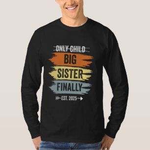 Nur Kind verliert große Schwester Endlich 2025 neu T-Shirt