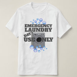 Nur lustiger Notwäscherei-Tagesgebrauch T-Shirt