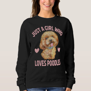 Nur Mädchen liebt Poodles Welpen Hund Süßer Pudel Sweatshirt
