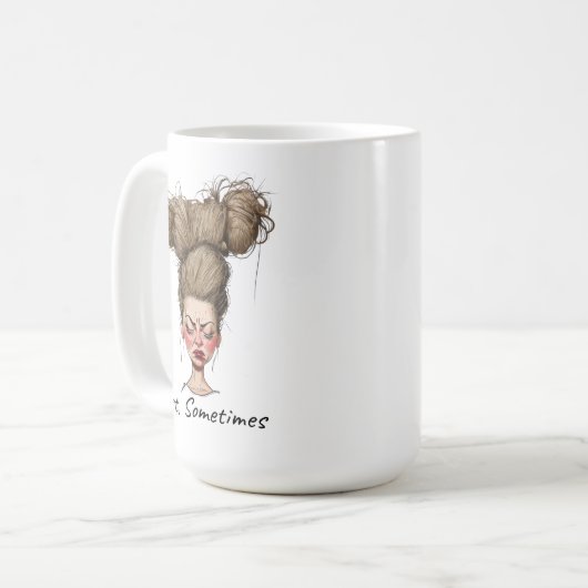 Nur, manchmal! Funny Bad Day Kaffeetasse (Vorderseite Links)