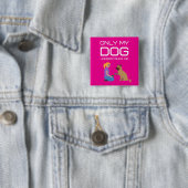 Nur mein Hund versteht mich Button (Beispiel)