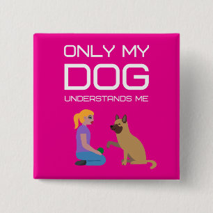 Nur mein Hund versteht mich Button