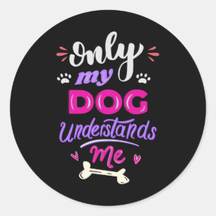 Nur mein Hund versteht mich Runder Aufkleber