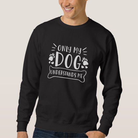 Nur mein Hund versteht mich Sweatshirt (Vorderseite)