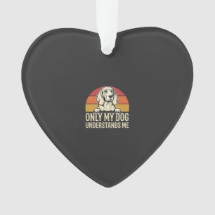 Nur mein Hund versteht mich Vintage Hund Ornament
