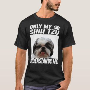 Nur mein Shih Tzu versteht mich Shih Tzu T-Shirt