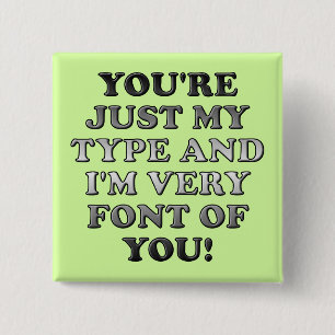 Nur mein Typ sehr Schriftart Sie lustige Button-Ab Button