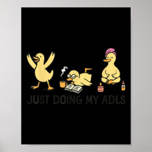 Nur meine ADLs machen - Dummer Gans Ergotherapeut Poster