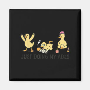 Nur meine ADLs machen - Dummer Gänse Ergotherapeut Magnet