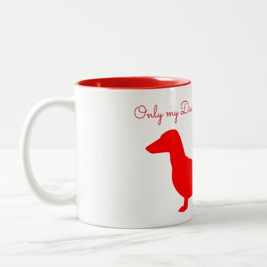 Nur meine Dackel versteht Tasse (Links)