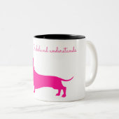 NUR MEINE DACKEL VERSTEHT TASSE (VorderseiteRechts)