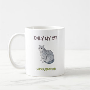 Nur meine Katze versteht mich lustiges Tiermeme Kaffeetasse