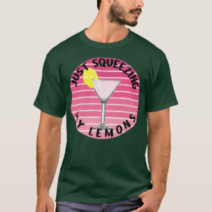 Nur meine Zitronen drücken Rosa Martini T-Shirt