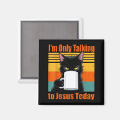 Nur mit Jesus sprechen Christliche schwarze Katzen Magnet (Vorderseite/Rückseite)