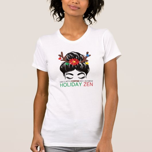 Nur mit Kaffee mit I erreicht Holiday Zen T-Shirt (Vorderseite)