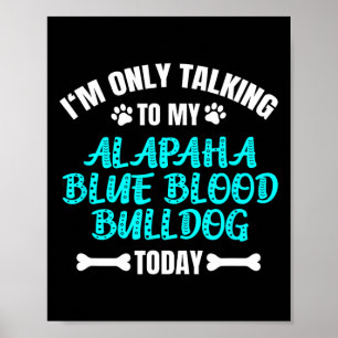 Nur mit meinem Alapaha Blue Blood Bulldog Heute sp Poster