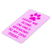 Nur mit meinem Hund heute paw Print Magnet spreche (Linke Seite)