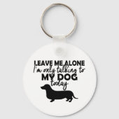 Nur mit meinem Hund-Schlüsselanhänger reden Schlüsselanhänger (Vorderseite)