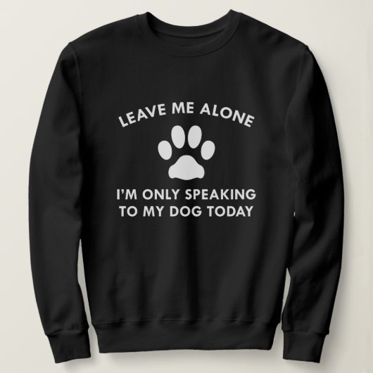 Nur mit meinem Hund sprechen Sweatshirt (Design vorne)