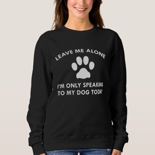 Nur mit meinem Hund sprechen Sweatshirt (Vorderseite)