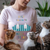 Nur mit meinen Katzen sprechen heute Katzenliebhab T-Shirt