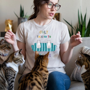 Nur mit meinen Katzen sprechen heute Katzenliebhab T-Shirt
