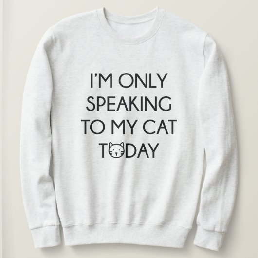 Nur mit meiner Katze reden Sweatshirt (Design vorne)