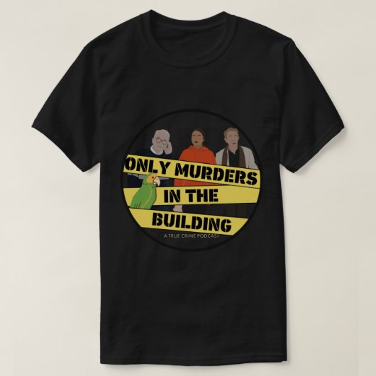 Nur Mord im Gebäude ein wahrer Kriminalpodcast T-Shirt (Design vorne)