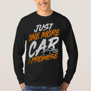 Nur noch ein Auto, das ich verspreche Autos Sammle T-Shirt