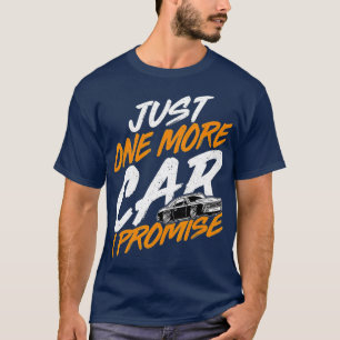 Nur noch ein Auto, das ich verspreche lustige Auto T-Shirt