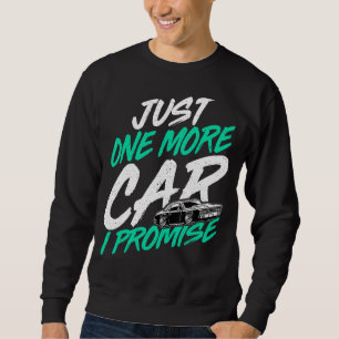 Nur noch ein Auto I versprechen Kfz-Sammler Sweatshirt