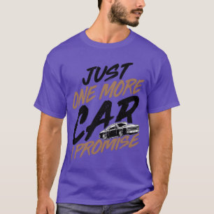 Nur noch ein Auto, ich verspreche es, lustiger Aut T-Shirt