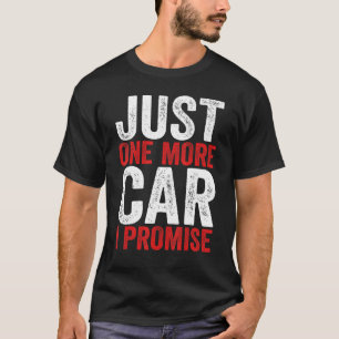 Nur noch ein Auto, ich verspreche es Rennwagen 1 T-Shirt