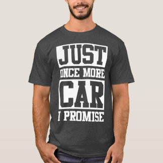 Nur noch ein Auto verspreche ich lustige Autofreun T-Shirt
