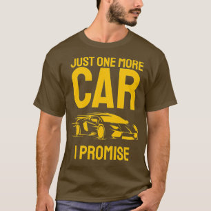 Nur noch ein Auto verspreche ich lustige Autoliebh T-Shirt