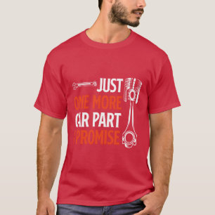 Nur noch ein Autoteil, ich verspreche es, Auto-Ent T-Shirt
