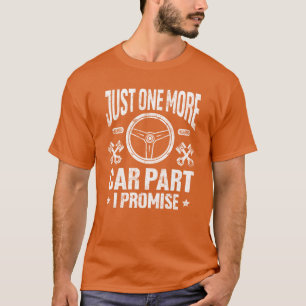Nur noch ein Autoteil, ich verspreche es, Autolieb T-Shirt